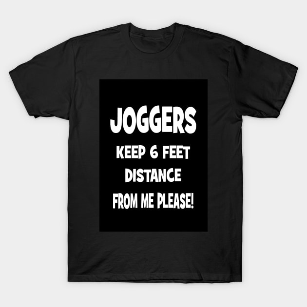 Joggers - keep 6ft distance from me please! T-Shirt by Happyoninside